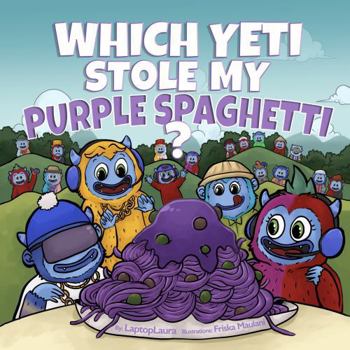 Paperback Which Yeti Stole My Purple Spaghetti?: [Book 2 in the Duck Buddies World] Book