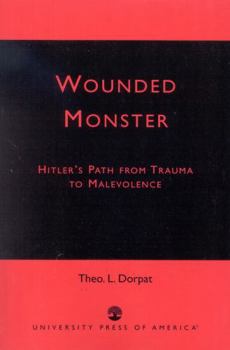 Paperback Wounded Monster: Hitler's Path from Trauma to Malevolence Book