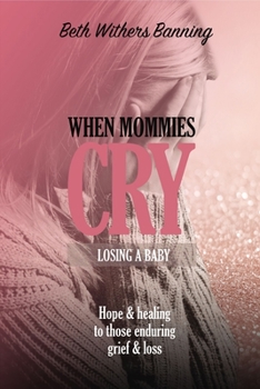 Paperback When Mommies Cry: Losing a Baby Book