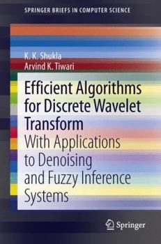 Paperback Efficient Algorithms for Discrete Wavelet Transform: With Applications to Denoising and Fuzzy Inference Systems Book