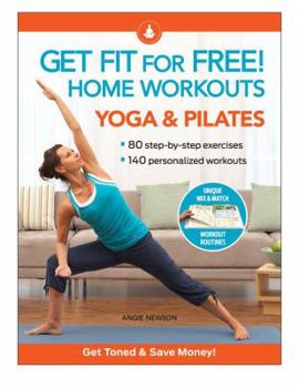 Spiral-bound Get Fit for Free! Home Workouts: Yoga & Pilates: 80 Step-By-Step Exercises, 140 Personalized Workouts Book