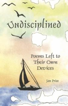 Paperback Undisciplined: Poems Left to Their Own Devices Book