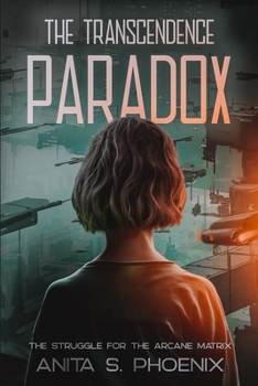 Paperback The Transcendence Paradox: The Struggle for the Arcane Matrix Book