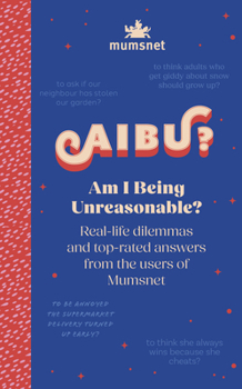 Hardcover Am I Being Unreasonable?: Real-Life Dilemmas and Top-Rated Answers from the Users of Mumsnet Book