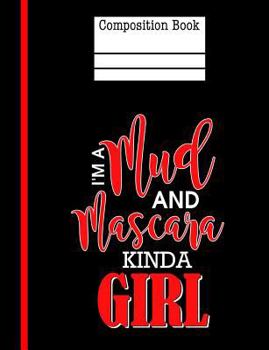 I'm a Mud and Mascara Kinda Girl Composition Notebook - 5x5 Graph Paper : 200 Pages 7. 44 X 9. 69 Quad Ruled Paper School Student Teacher Country Adventure Math