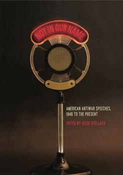 Paperback Not in Our Name: American Antiwar Speeches, 1846 to the Present Book