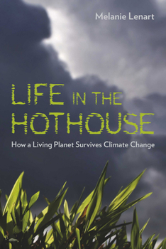 Paperback Life in the Hothouse: How a Living Planet Survives Climate Change Book