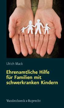 Paperback Ehrenamtliche Hilfe Fur Familien Mit Schwerkranken Kindern [German] Book