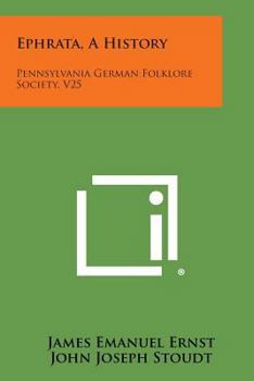 Paperback Ephrata, A History: Pennsylvania German Folklore Society, V25 Book