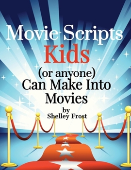 Paperback Movie Scripts Kids (or anyone) Can Make Into Movies Book