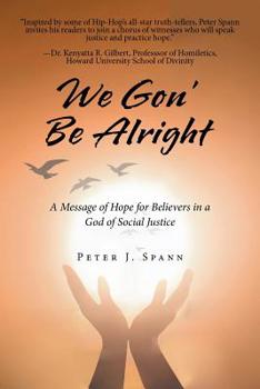 Paperback We Gon' Be Alright: A Message of Hope for Believers in a God of Social Justice Book