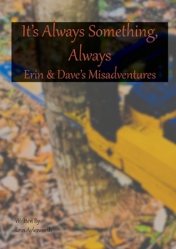 Paperback It's Always Something, Always Erin & Dave's Misadventures Book