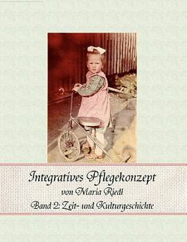 Paperback Integratives Pflegekonzept, Band 2: Zeit- und Kulturgeschichte [German] Book