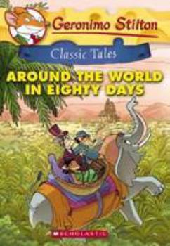 Paperback Geronimo Stilton Classic Tales: Around the World in Eighty Days Book