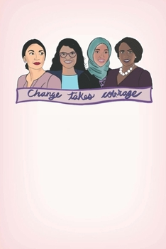 Change takes courage: Notorious Squad  AOC Journal for Women and Girls to Write In, Writing Book 6x9 120 pages Wide Ruled Lined Interiors
