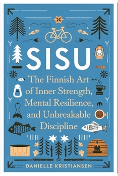 Paperback Sisu: The Finnish Art of Inner Strength, Mental Resilience, and Unbreakable Discipline Book