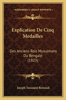 Paperback Explication De Cinq Medailles: Des Anciens Rois Musulmans Du Bengale (1823) [French] Book