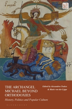 The Archangel Michael Beyond Orthodoxy: History, Politics and Popular Culture