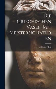 Hardcover Die Griechischen Vasen mit Meistersignaturen Book