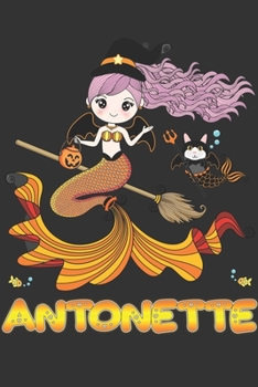 Paperback Antonette: Antonette Halloween Beautiful Mermaid Witch Want To Create An Emotional Moment For Antonette?, Show Antonette You Care Book