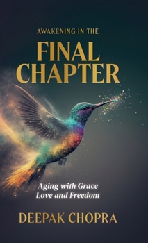 Hardcover Awakening in the Final Chapter: Aging with Grace, Love, and Freedom Book