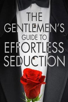 Paperback The Gentleman's Guide To Effortless Seduction Book