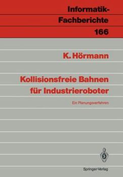 Paperback Kollisionsfreie Bahnen Für Industrieroboter: Ein Planungsverfahren [German] Book