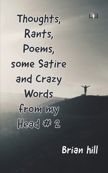 Paperback Thoughts, Rants, Poems, some Satire and Crazy Words from my Head #2 Book