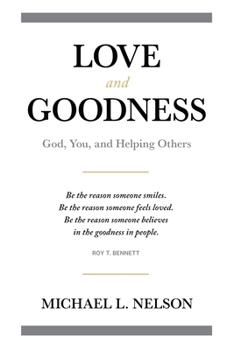 Paperback Love and Goodness: God, You, and Helping Others Book