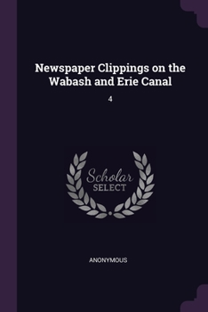 Paperback Newspaper Clippings on the Wabash and Erie Canal: 4 Book