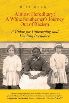 Paperback Almost Hereditary: A White Southerner's Journey Out of Racism: A Guide for Unlearning and Healing Prejudice Book