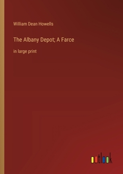 Paperback The Albany Depot; A Farce: in large print Book