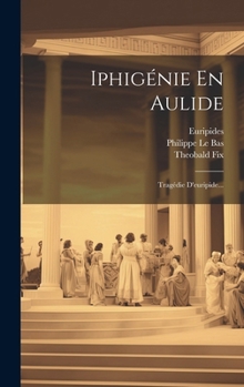 Hardcover Iphigénie En Aulide: Tragédie D'euripide... [French] Book