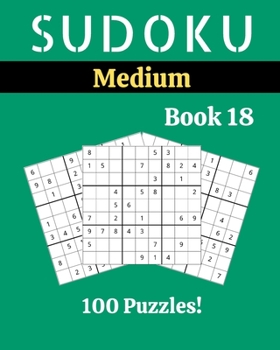 Paperback Sudoku Medium Book 18: 100 Sudoku for Adults - Large Print - Medium Difficulty - Solutions at the End - 8'' x 10'' [Large Print] Book