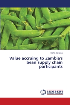 Paperback Value accruing to Zambia's bean supply chain participants Book