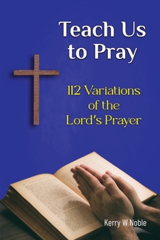 Paperback Teach Us to Pray: 112 Variations of the Lord's Prayer Book