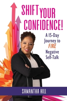 Paperback Shift Your Confidence!: A 15-Day Journey to FIRE Negative Self-Talk Book