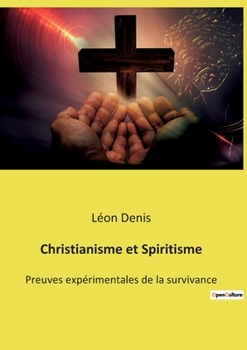 Paperback Christianisme et Spiritisme: Preuves expérimentales de la survivance [French] Book