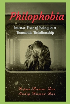Philophobia: Intense Fear of Being in a Romantic Relationship