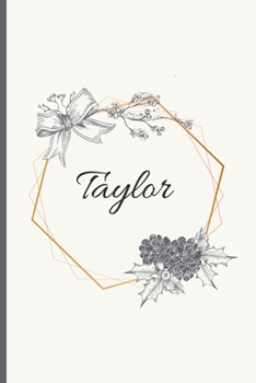 Taylor: 120 Pages Blank & Lined (6 x 9 inches) Personalized Name Journal Notebook with the name Taylor