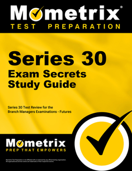 Paperback Series 30 Exam Secrets Study Guide: Series 30 Test Review for the Branch Managers Examination - Futures Book