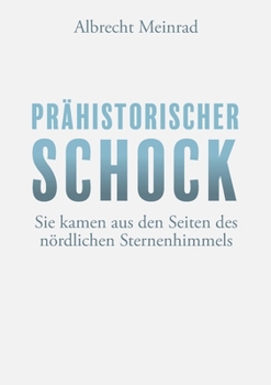 Paperback Prähistorischer Schock: Sie kamen aus den Seiten des nördlichen Sternenhimmels [German] Book