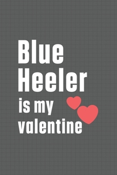 Paperback Blue Heeler is my valentine: For Blue Heeler Dog Fans Book