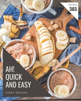 Paperback Ah! 365 Quick And Easy Recipes: A Quick And Easy Cookbook that Novice can Cook Book