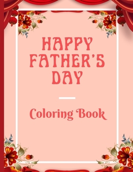Paperback Happy Father's Day Coloring Book: Amazing Coloring Book for Kids Ages 3-5 Years/ An Awesome Gift for your childrens filled with fun Book