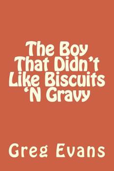 Paperback The Boy That Didn't Like Biscuits 'N Gravy Book