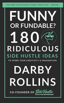 Paperback Funny or Fundable?: 180 Ridiculous Side Hustle Ideas to Spark Your Creativity & Imagination Book