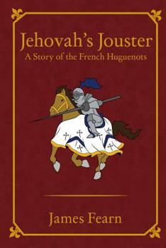 Paperback Jehovah's Jouster: A Story of the French Huguenots Book
