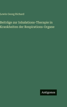 Beiträge zur Inhalations-Therapie in Krankheiten der Respirations-Organe