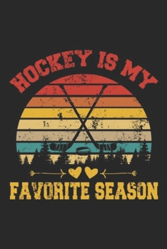 Hockey Is My Favorite Season: Vintage Retro Hockey Is My Favorite Season Gift For Hockey Journal/Notebook Blank Lined Ruled 6x9 100 Pages